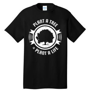 Plant A Tree Plant A Life Tall T-Shirt