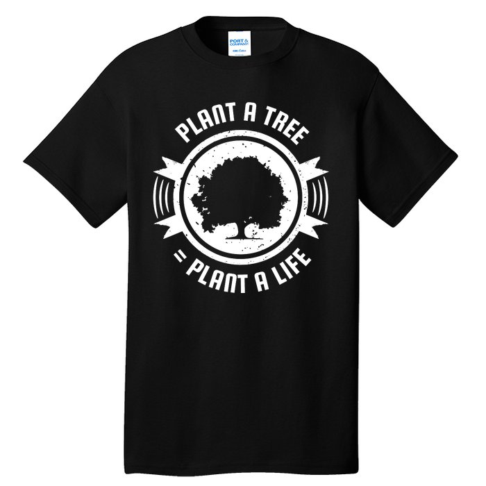 Plant A Tree Plant A Life Tall T-Shirt