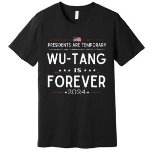 Presidents Are Temporary W.U.T.A.N.G Is Forever 2024 Premium T-Shirt