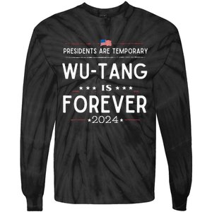 Presidents Are Temporary W.U.T.A.N.G Is Forever 2024 Tie-Dye Long Sleeve Shirt