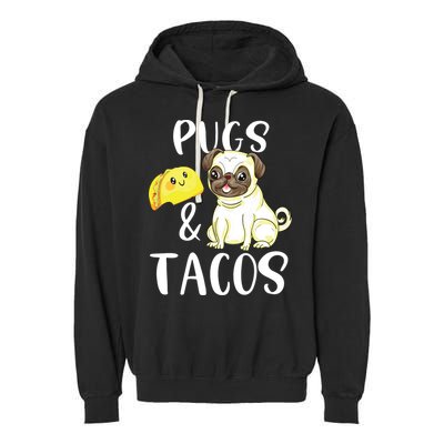 Pugs And Tacos Funny Pug And Tacos Gift Funny Dog Lover Garment-Dyed Fleece Hoodie