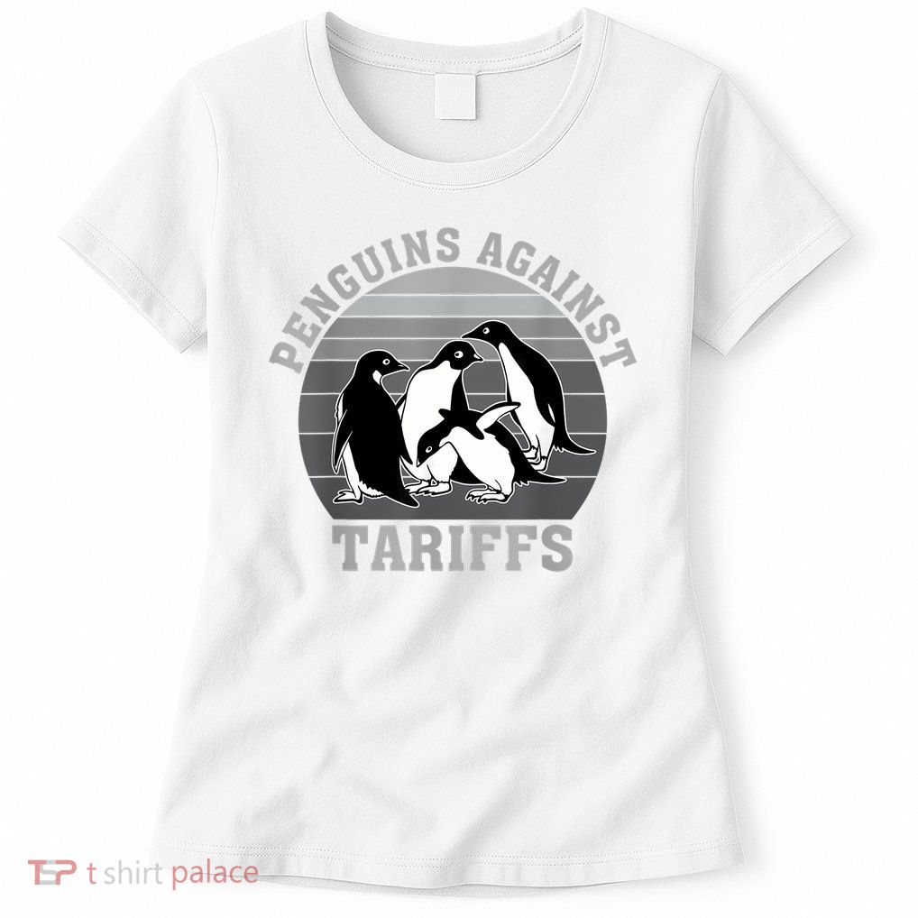 Penguins Against Tariffs Anti Tariffs Funny Penguins Women's T-Shirt