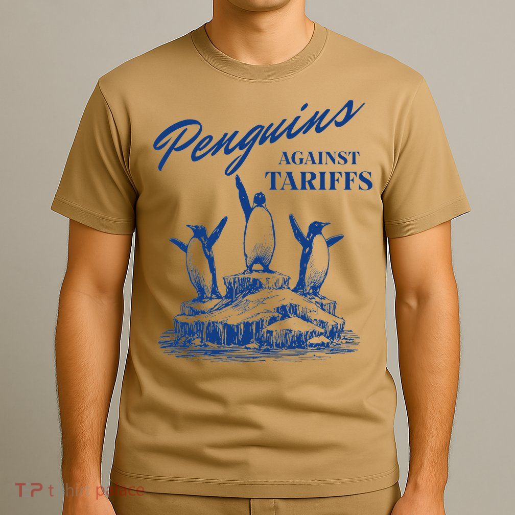 Penguins Against Tariffs Funny Penguins Anti Tariffs T-Shirt