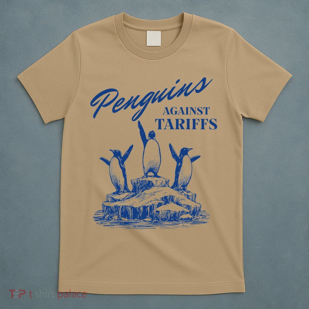 Penguins Against Tariffs Funny Penguins Anti Tariffs T-Shirt