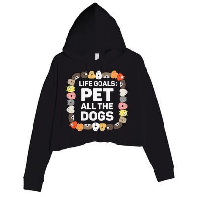 Pet All The Dogs Life Goals Funny Dog Lover Puppy Dog Crop Fleece Hoodie