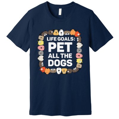 Pet All The Dogs Life Goals Funny Dog Lover Puppy Dog Premium T-Shirt