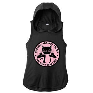 Pussies Against Trump You Can’T Grab This Ladies PosiCharge Tri-Blend Wicking Draft Hoodie Tank