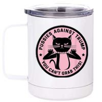 Pussies Against Trump You Can’T Grab This 12 oz Stainless Steel Tumbler Cup