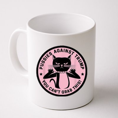 Pussies Against Trump You Can’T Grab This Coffee Mug