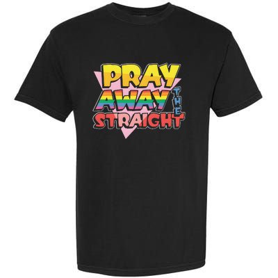 Pray Away The Straight Garment-Dyed Heavyweight T-Shirt