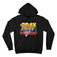 Pray Away The Straight Hoodie