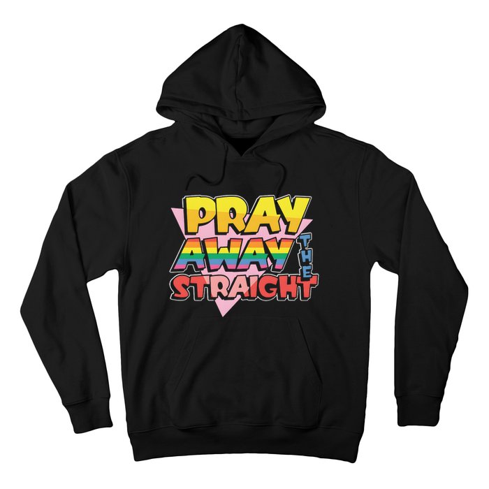 Pray Away The Straight Hoodie