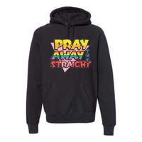 Pray Away The Straight Premium Hoodie