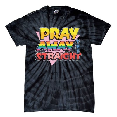 Pray Away The Straight Tie-Dye T-Shirt