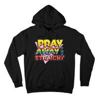 Pray Away The Straight Tall Hoodie