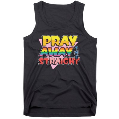 Pray Away The Straight Tank Top