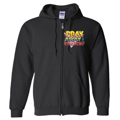 Pray Away The Straight Full Zip Hoodie