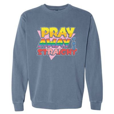 Pray Away The Straight Garment-Dyed Sweatshirt