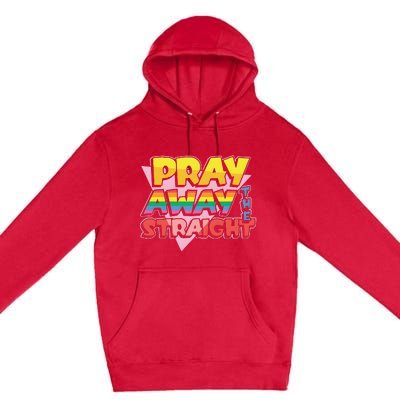 Pray Away The Straight Premium Pullover Hoodie