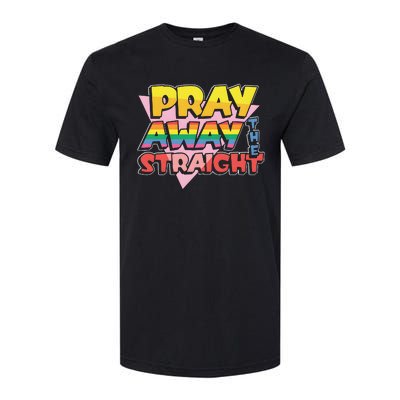 Pray Away The Straight Softstyle CVC T-Shirt