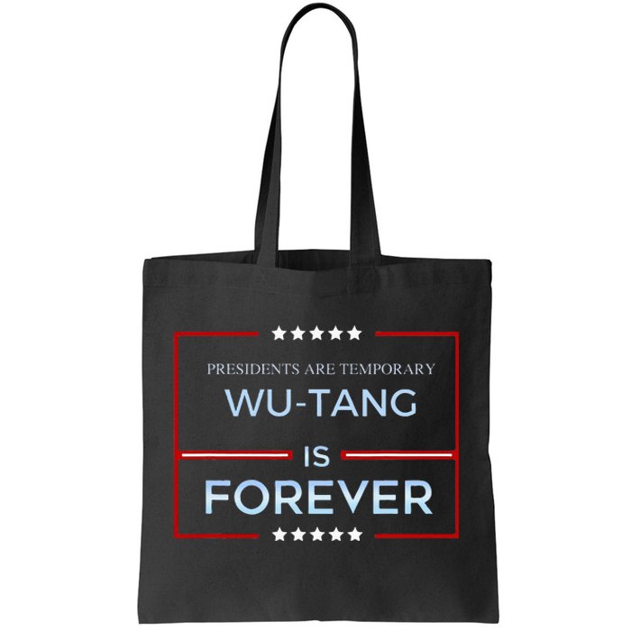 Presidents Are Temporary W.U.T.A.N.G Is Forever Tote Bag