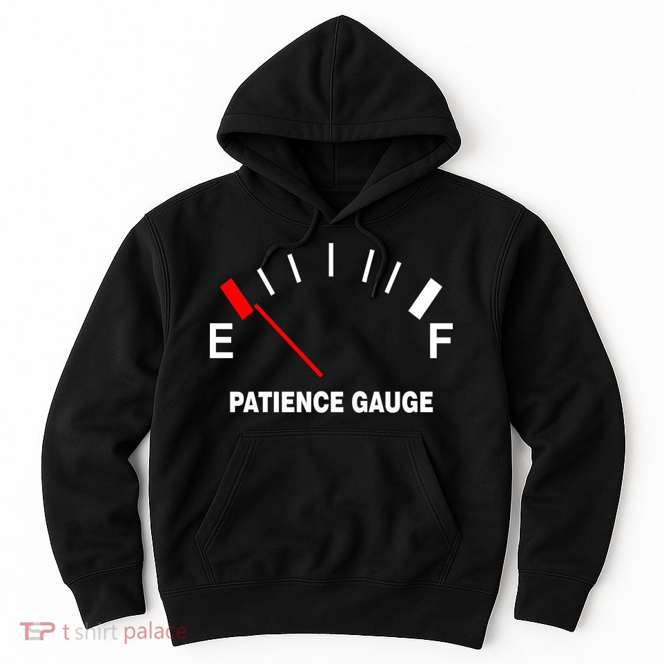 Patience Gauge Nearly Empty Hoodie