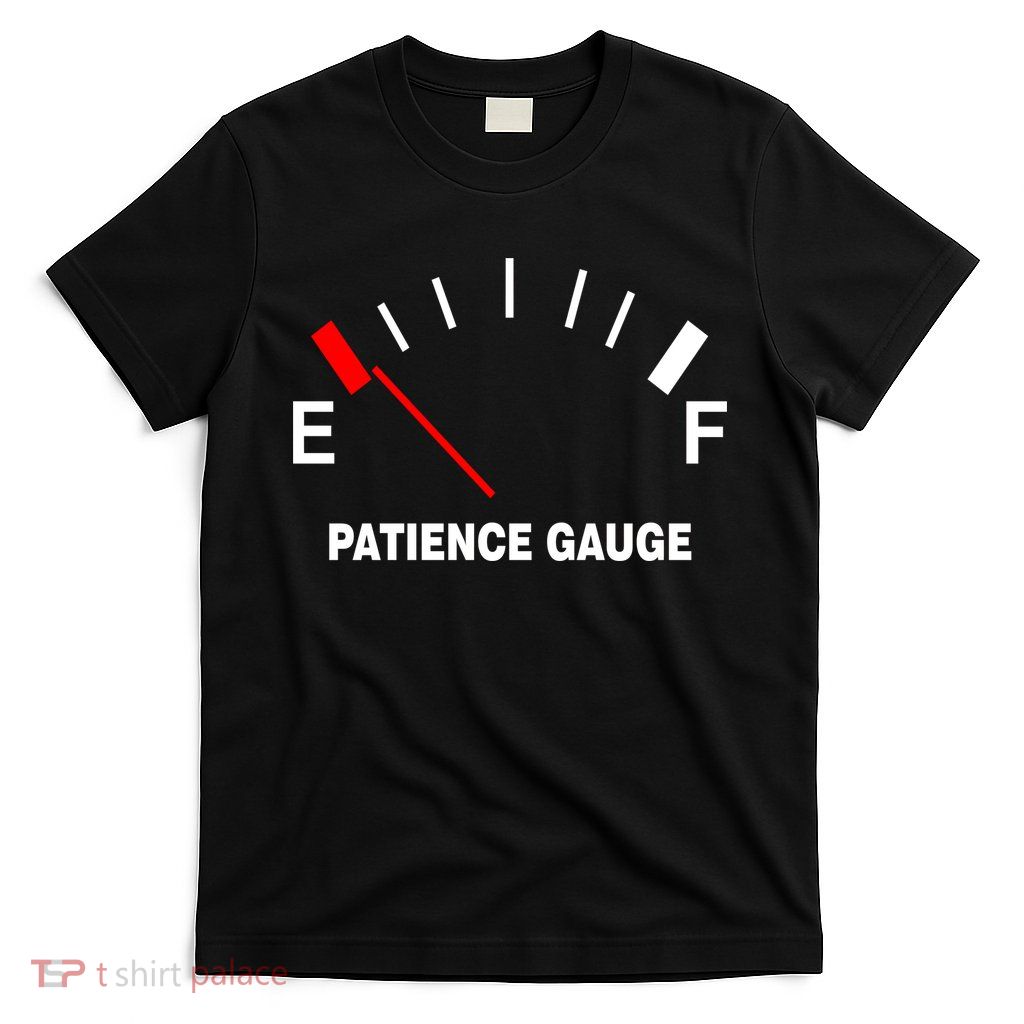 Patience Gauge Nearly Empty T-Shirt