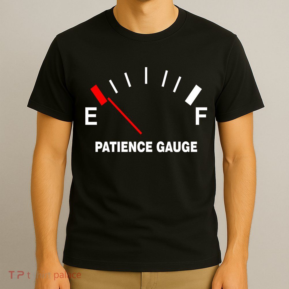 Patience Gauge Nearly Empty T-Shirt