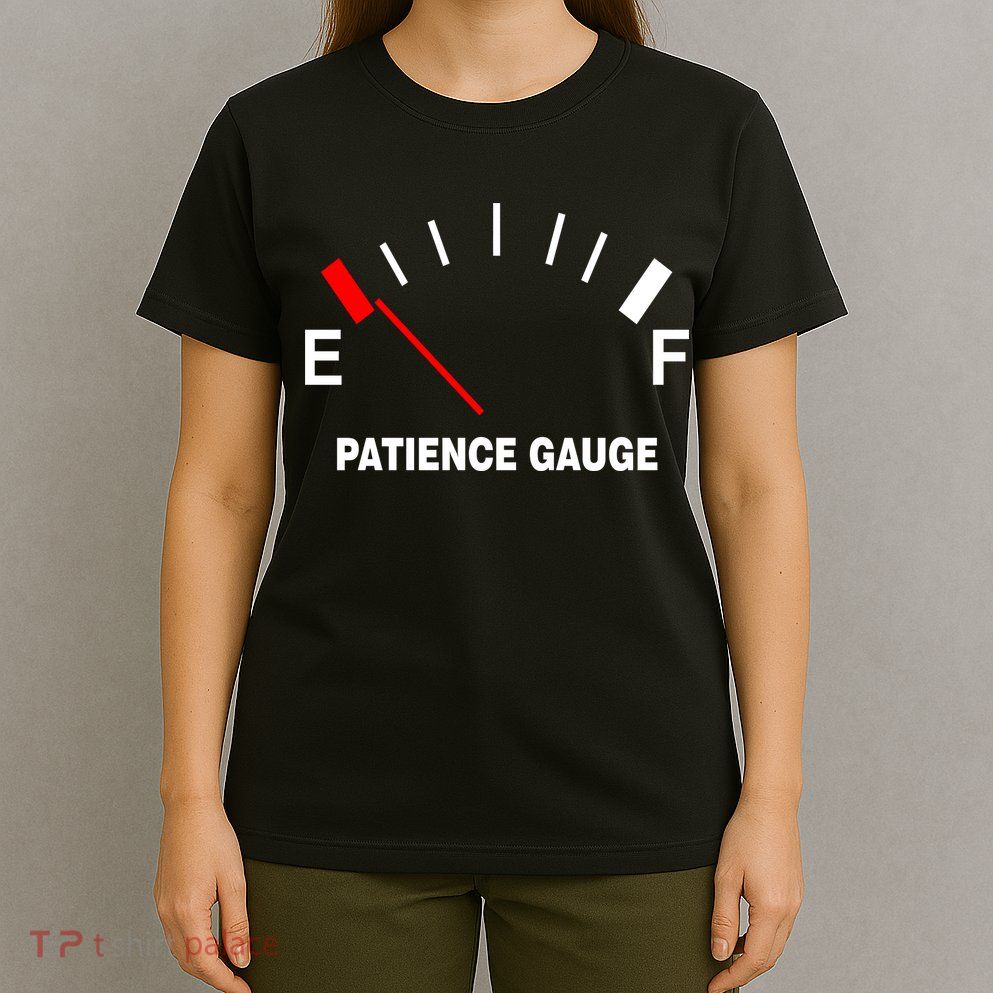 Patience Gauge Nearly Empty T-Shirt