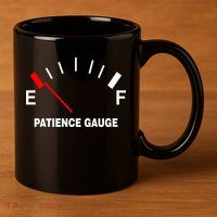 Patience Gauge Nearly Empty 11oz C Handle Ceramic Mug