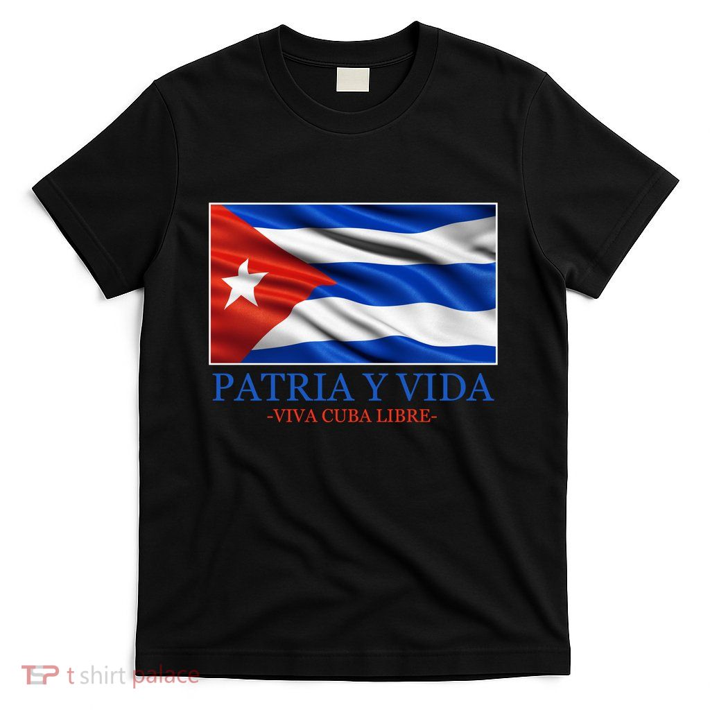 Patria Y Vida Viva Cuba Libre T-Shirt