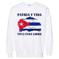 Patria Y Vida Viva Cuba Libre Distressed Cuban Flag Garment-Dyed Sweatshirt