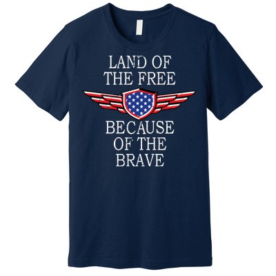 Patriotic Land Of The Free Because Of The Brave Premium T-Shirt