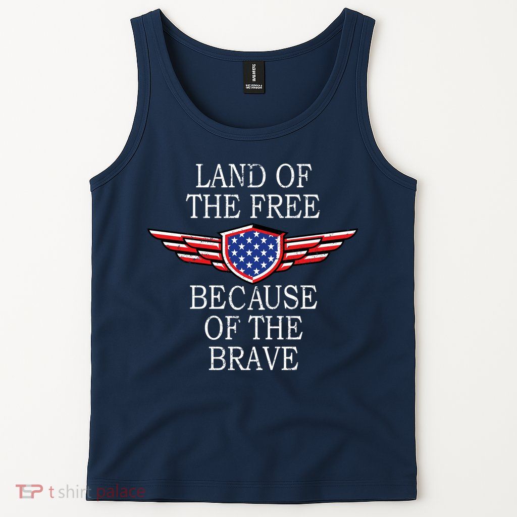 Patriotic Land Of The Free Because Of The Brave Tank Top