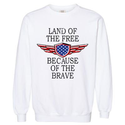 Patriotic Land Of The Free Because Of The Brave Garment-Dyed Sweatshirt
