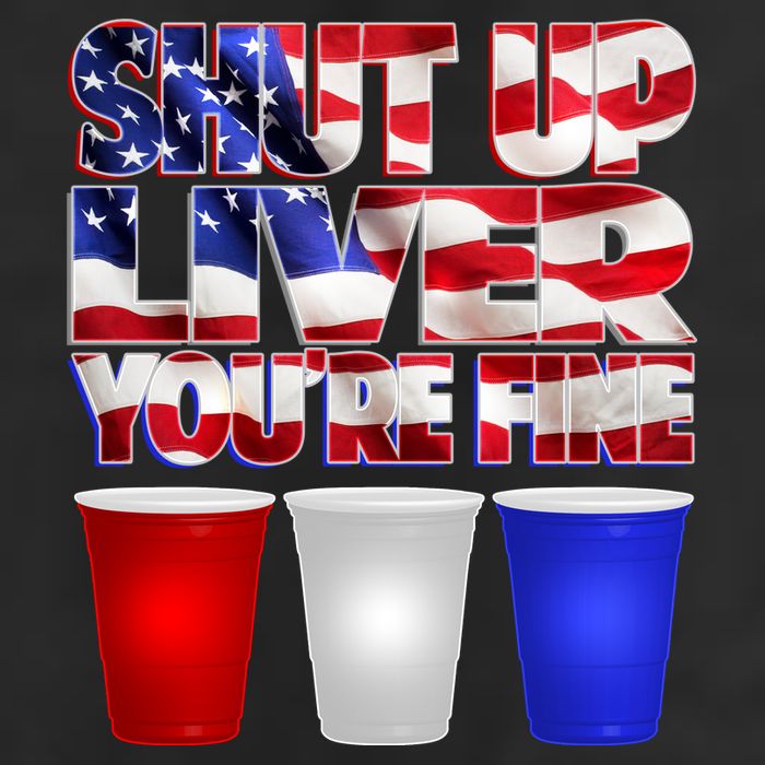 Patriotic Shut Up Liver You're Fine USA  Cool Comfort Performance Bucket Hat
