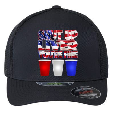 Patriotic Shut Up Liver You're Fine USA  Flexfit Unipanel Trucker Cap