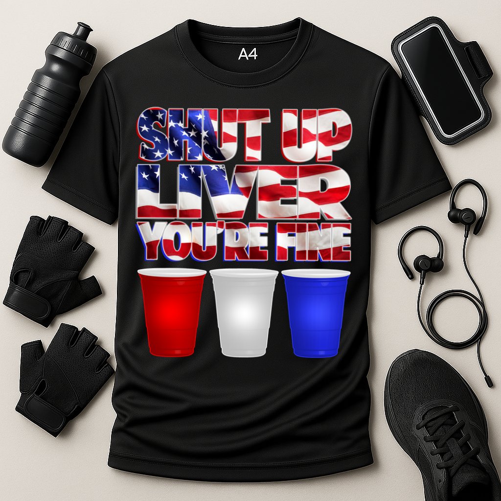 Patriotic Shut Up Liver You're Fine USA  Cooling Performance Crew T-Shirt