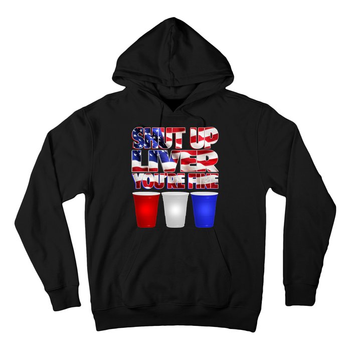 Patriotic Shut Up Liver You're Fine USA  Hoodie