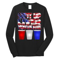 Patriotic Shut Up Liver You're Fine USA  Long Sleeve Shirt