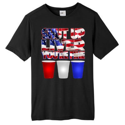 Patriotic Shut Up Liver You're Fine USA  Tall Fusion ChromaSoft Performance T-Shirt