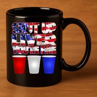 Patriotic Shut Up Liver You're Fine USA  11oz C Handle Ceramic Mug