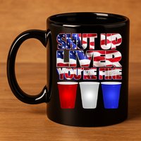 Patriotic Shut Up Liver You're Fine USA  11oz C Handle Ceramic Mug
