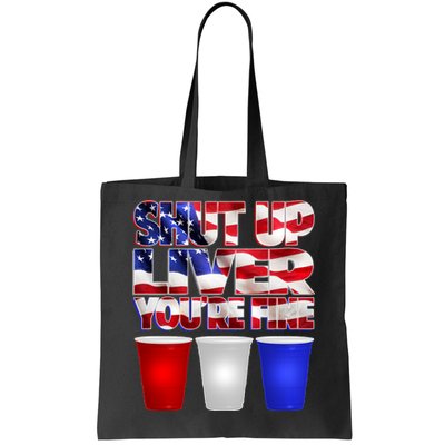 Patriotic Shut Up Liver You're Fine USA  Tote Bag