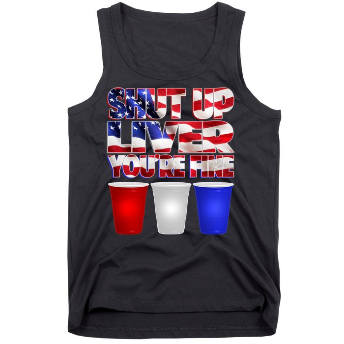 Patriotic Shut Up Liver You're Fine USA  Tank Top