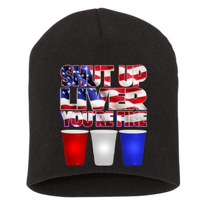 Patriotic Shut Up Liver You're Fine USA  Short Acrylic Beanie