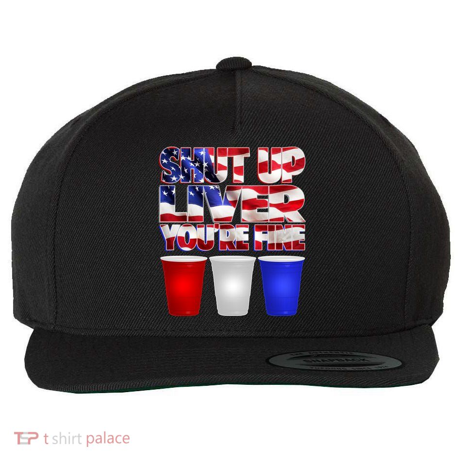 Patriotic Shut Up Liver You're Fine USA  Wool Snapback Cap