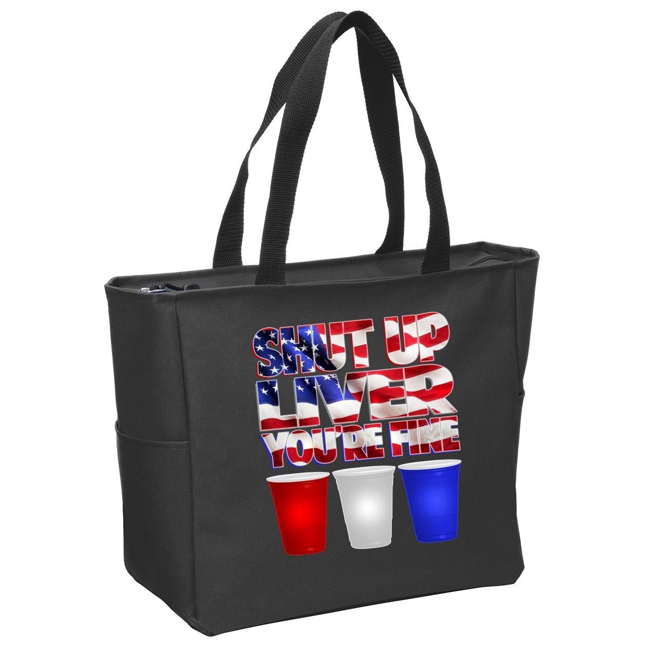 Patriotic Shut Up Liver You're Fine USA  Zip Tote Bag