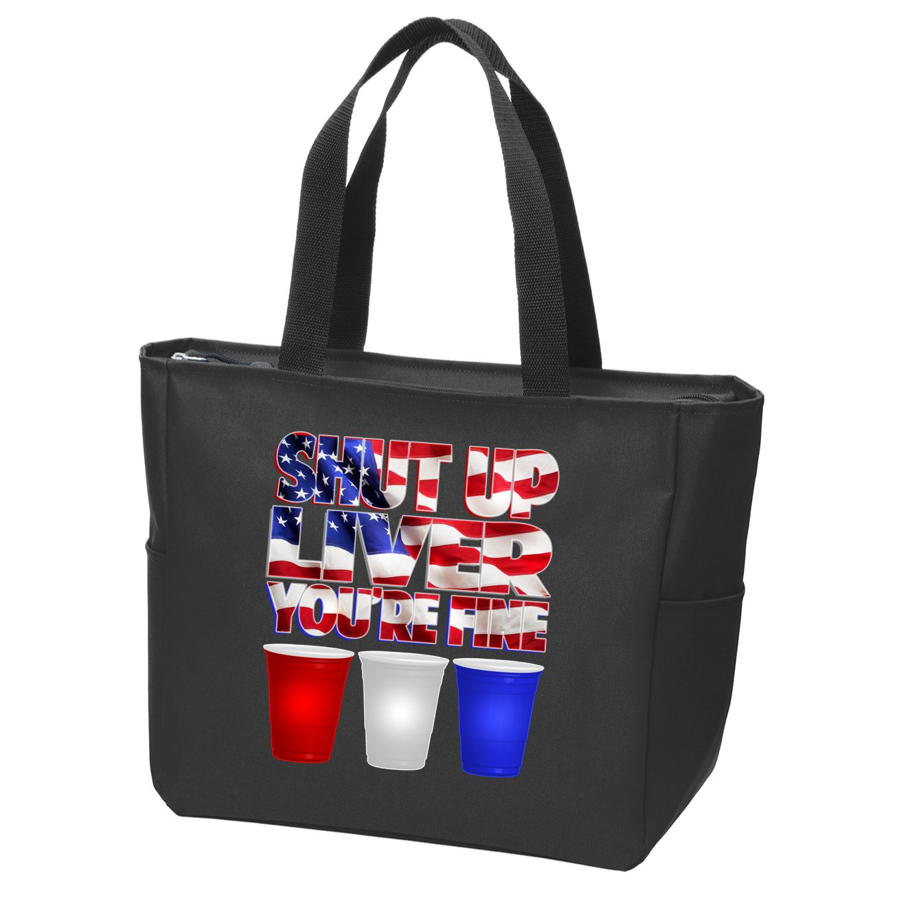 Patriotic Shut Up Liver You're Fine USA  Zip Tote Bag