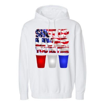 Patriotic Shut Up Liver You're Fine USA  Garment-Dyed Fleece Hoodie